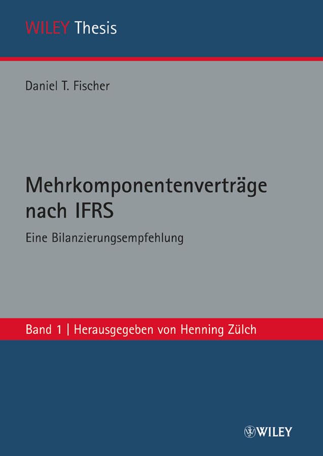 Mehrkomponentenverträge nach IFRS: Eine Bilanzierungsempfehlung (WILEY Thesis, 1, Band 1)