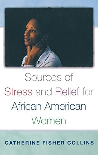 Sources of Stress and Relief for African American Women (Race and Ethnicity in Psychology)