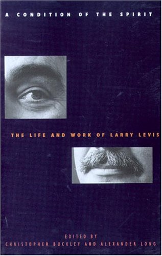 A Condition of the Spirit: The Life and Work of Larry Levis