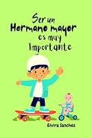 Ser un hermano mayor es muy importante (Spanish Edition) B0D6XMDL4W Book Cover