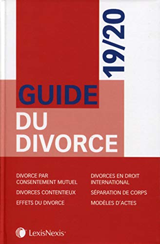 Guide du divorce 19/20: Divorce par consentement mutuel. Divorces contentieux. Effets du divorce. Divorces en droit international. Séparation de corps. Modèles d'actes. Guide du divorce 19/20: Divorce par consentement mutuel. Divorces contentieux. Effets du divorce. Divorces en droit international. Séparation de corps. Modèles d'actes.