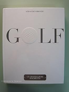 Hardcover Golf: Le grand livre Hachette (Loisirs / Sports/ Passions) [French] Book