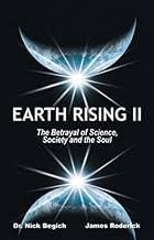 Earth Rising II: The Betrayal of Science, Society and the Soul
