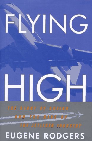 Flying High: The Story of Boeing and the Rise of