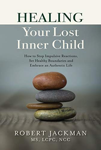 Cover of Healing Your Lost Inner Child: How to Stop Impulsive Reactions, Set Healthy Boundaries and Embrace an Authentic Life