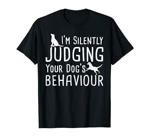 Dog Owner: I'm Silently Judging Your Dog's B... Dogs Sayings T-Shirt, Black