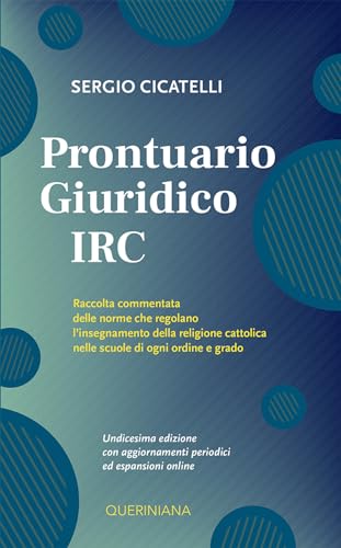 Prontuario giuridico IRC. Raccolta commentata delle norme che regolano l'insegnamento della religione cattolica nelle scuole di ogni ordine e grado. Nuova ediz.