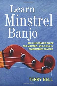 Paperback Learn Minstrel Banjo: An Illustrated Guide For Minstrel And Curious Clawhammer Players Book