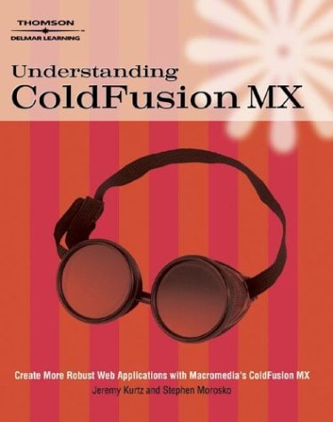 Understanding Coldfusion: Kurtz, Jeremy, Morosko, Stephen ...