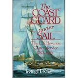 The Coast Guard Under Sail: The U.S. Revenue Cutter Service, 1789-1865