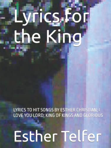 Lyrics for the King: LYRICS TO HIT SONGS BY ESTHER
