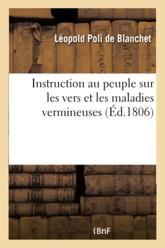 Instruction Au Peuple Sur Les Vers Et Les Maladies Vermineuses (French Edition)