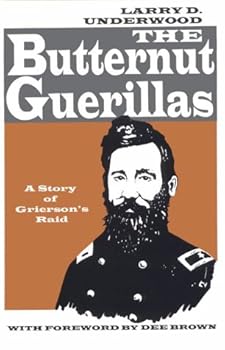 Paperback The Butternut Guerillas: A Story of Grierson's Raid Book