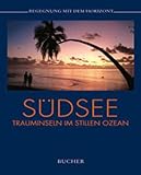 Südsee - Trauminseln im stillen Ozean (Begegnung mit dem Horizont)