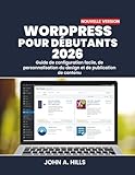 creation site internet prix  WORDPRESS POUR DÉBUTANTS 2026: Guide de configuration facile, de personnalisation du design et de publication de contenu