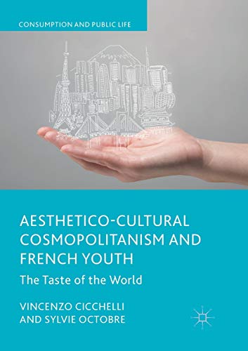 Aesthetico-Cultural Cosmopolitanism and French Youth: The Taste of the World (Consumption and Public Life)