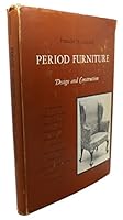 Period furniture,: Design and construction B0007GXPNQ Book Cover