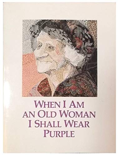 When I Am An Old Woman I Shall Wear Purple