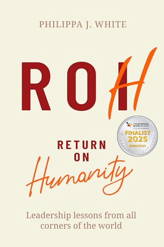 Return On Humanity: Leadership Lessons From All Corners Of The World