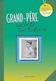 Grand-père: Raconte ton histoire