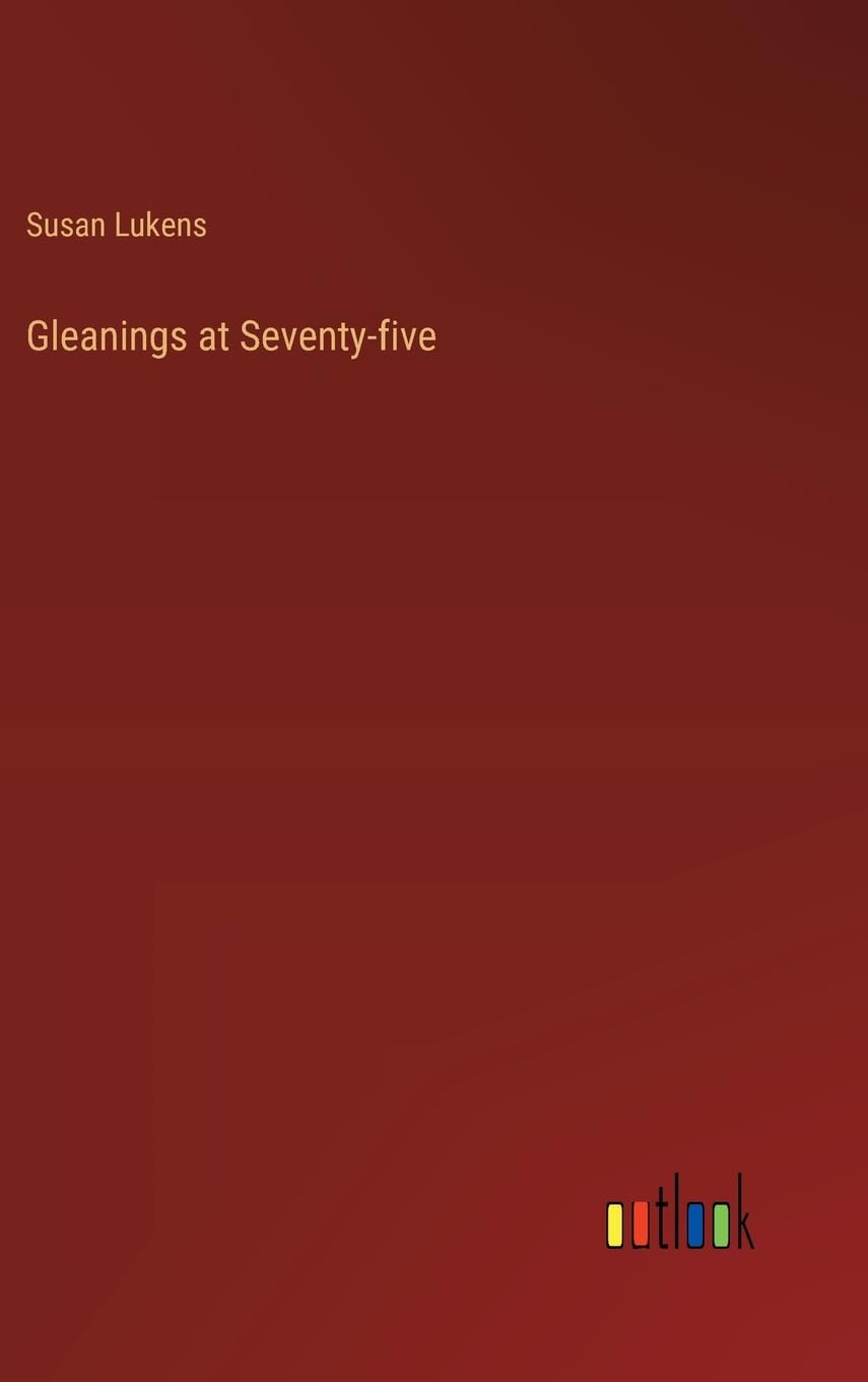 Gleanings at Seventy-five