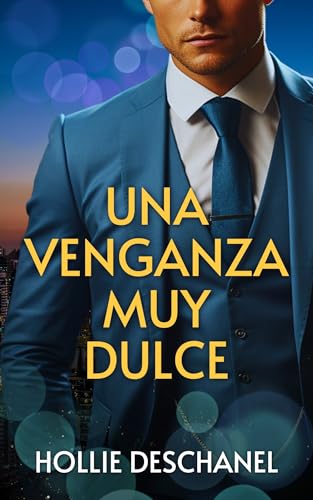 Una venganza muy dulce: ¿Tendrías una aventura con el hermano de tu ex prometido? ¡La venganza y la pasión siempre se sirve en caliente! (Sin Reglas nº 2) (Spanish Edition)