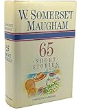 W. Somerset Maugham Sixty-Five Short Stories Complete & Unabridged