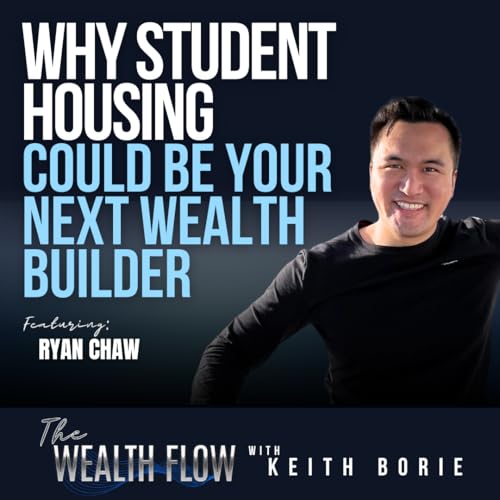 EP178: Why Student Housing Could Be Your Next Wealth Builder - Ryan Chaw