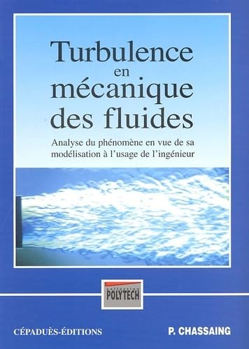 Turbulence en mécanique des fluides : analyse du phénomène en vue de sa modélisation à l'usage de l'ingénieur