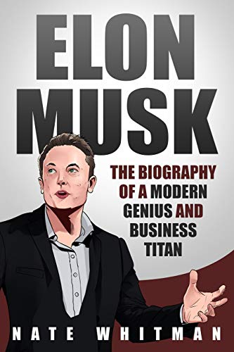 Elon Musk: The Biography of a Modern Genius and Business