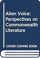 Alien Voice: Perspectives on Commonwealth Literature 0391026534 Book Cover