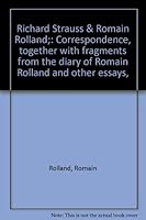 Richard Strauss & Romain Rolland;: Correspondence, together with fragments from the diary of Romain Rolland and other essays, B0006BR6MS Book Cover
