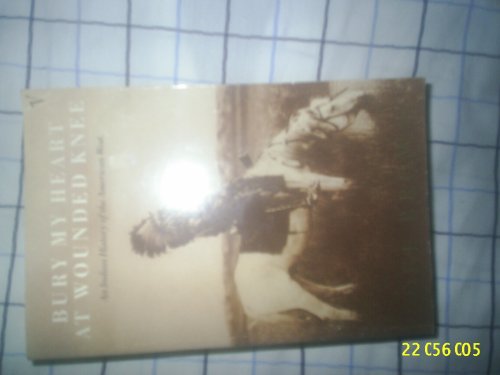Bury My Heart At Wounded Knee An Indian History Of The American West