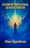 Cuerpos Prestados, Almas Eternas