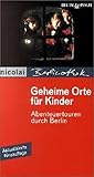 Geheime Orte für Kinder: Abenteuertouren durch Berlin (Berlinothek)