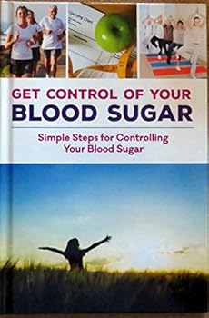 Hardcover Get Control of Your Blood Sugar - Simple Steps for Controlling Your Blood Sugar Book