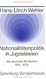 Nationalitätenpolitik in Jugoslawien: Die deutsche Minderheit 1918–1978 - Hans-Ulrich Wehler 