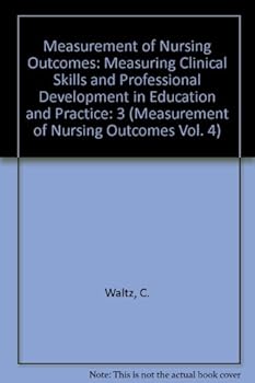 Hardcover Measurement of Nursing Outcomes, Vol. 3: Measuring Clinical Skills and Professional Development in Education and Practice Book