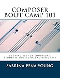  Composer Boot Camp 101: 50 Exercises for Educators, Students and Music Professionals (Women in Music: A 20th Century Anthology, Band 1)