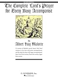 The Complete Lord?s Prayer for Every Busy Accompanist: Revised Edition with 3 Added Duets Arrangements (Vocal Collection) | Sacred Sheet Music Repertoire in Multiple Keys with Solo/Duet Arrangements