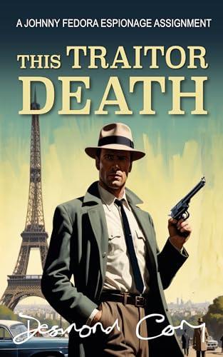 This Traitor Death: A Johnny Fedora Espionage Spy Thriller Assignment Book 2 (A Johnny Fedora Espionage Assignment)