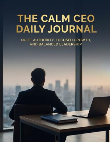 The Calm CEO Daily Journal: Guilt, Authority, Focused Growth, and Balanced Leadership image 2