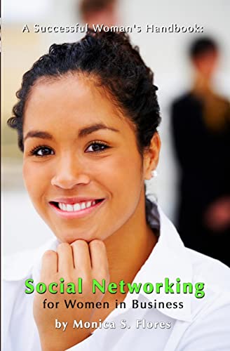 A Successful Woman's Handbook: Social Networking for Women in Business: Building your Business Profile and Connecting with Your Customers Online