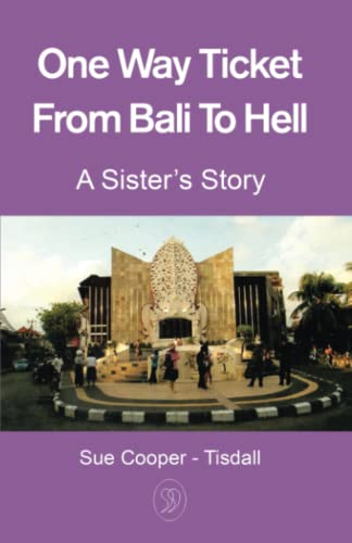 One Way Ticket From Bali To Hell: A Sister's Story