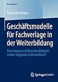 Geschäftsmodelle für Fachverlage in der Weiterbildung: Eine Analyse auf Basis berufsbegleitender Angebote in Deutschland (BestMasters)