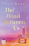 The Road Between Us: Eine sommerliche Best Friends to Lovers Romance von SPIEGEL-Bestseller-Autorin Yvy Kazi
