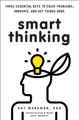 Smart Thinking: Three Essential Keys to Solve Problems, Innovate, and