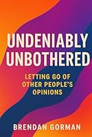 Undeniably Unbothered: Letting Go of Other People’s Opinions B0G35RFBH8 Book Cover