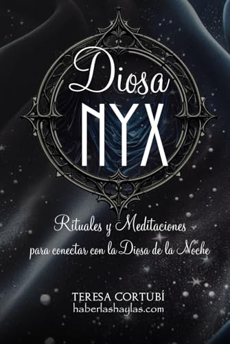 Diosa Nyx: Rituales y Meditaciones para conectar con la Noche (Diosas Oscuras)