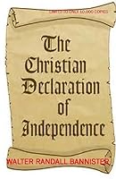 The Christain Declaration Of Independence 1515024482 Book Cover